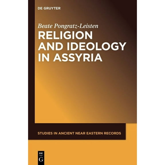 Studies in Ancient Near Eastern Records Religion and Ideology in Assyria, Book 6, (Hardcover)