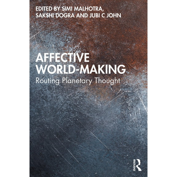 Affective World-Making: Routing Planetary Thought, (Paperback)