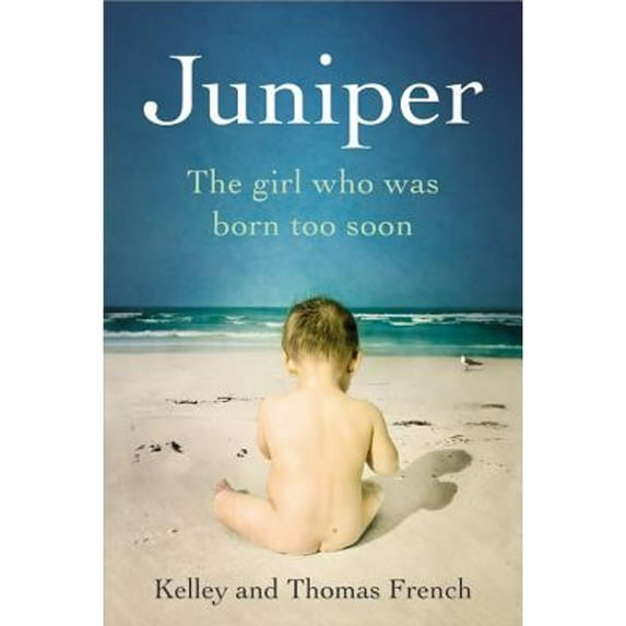 Pre-Owned Juniper: The Girl Who Was Born Too Soon (Audiobook) by Kelley French, Thomas French, Kelley Benham French