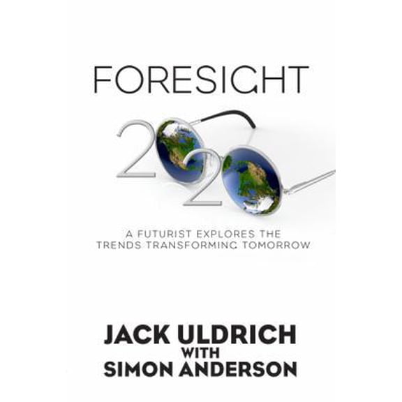 Pre-Owned Foresight 20/20: A Futurist Explores the Trends Transforming Tomorrow (Hardcover) 1592984835 9781592984831