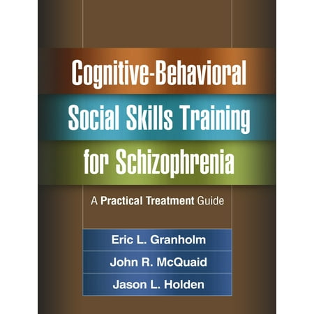 Cognitive-Behavioral Social Skills Training for Schizophrenia : A Practical Treatment