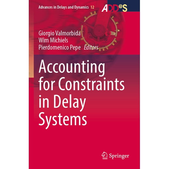 Advances in Delays and Dynamics Accounting for Constraints in Delay Systems, Book 12, (Paperback)