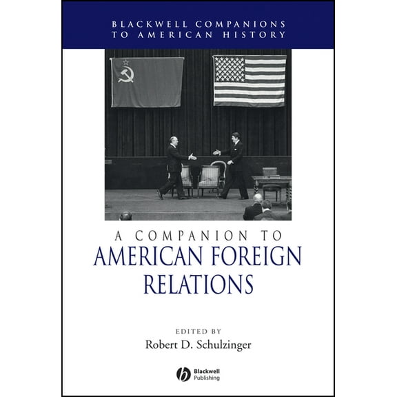 Wiley Blackwell Companions to American H A Companion to American Foreign Relations, Book 24, (Paperback)