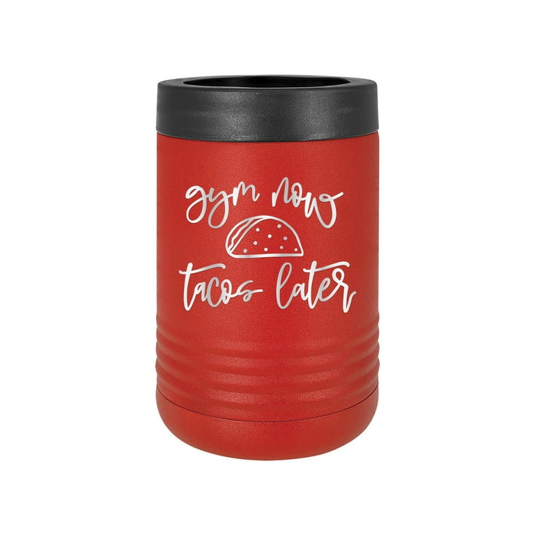 Gym Now Tacos Later - Engraved Can Bottle Beverage Holder Cup Unique Funny  Birthday Gift Graduation Gifts for Men Women Workout Lift Crossfit Exercise Body  Building (Bev, Red) 