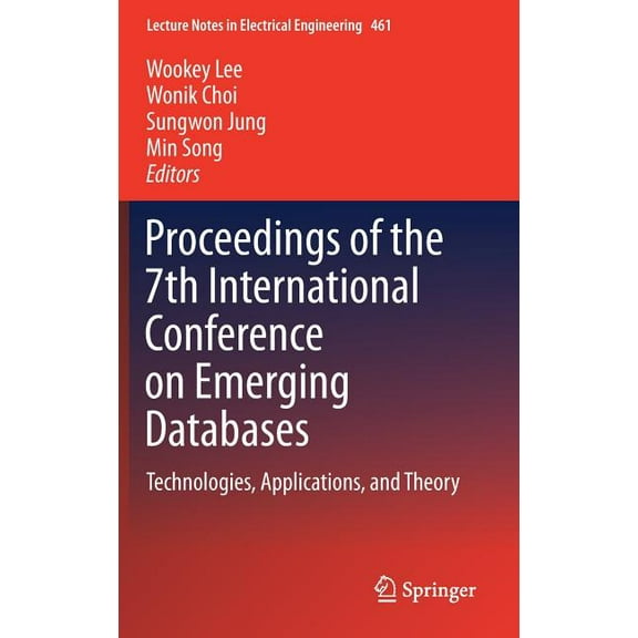 Lecture Notes in Electrical Engineering Proceedings of the 7th International Conference on Emerging Databases: Technologies, Applications, and Theory, Book 461, (Hardcover)