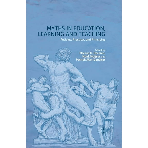 Myths in Education, Learning and Teaching: Policies, Practices and Principles, (Paperback)