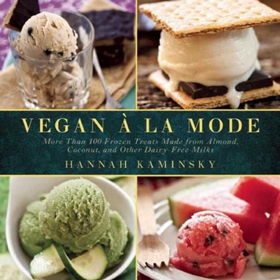 Pre-Owned Vegan à la Mode : More Than 100 Frozen Treats Made from Almond, Coconut, and Other Dairy-Free Milks (Paperback)