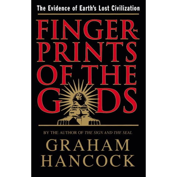 Fingerprints Of The Gods The Evidence Of Earth S Lost Civilization Paperback Walmart Com Walmart Com
