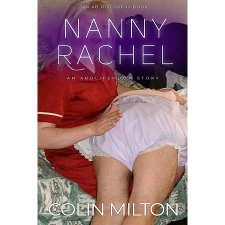 Nanny Rachel: An ABDL/Femdom story (Paperback)