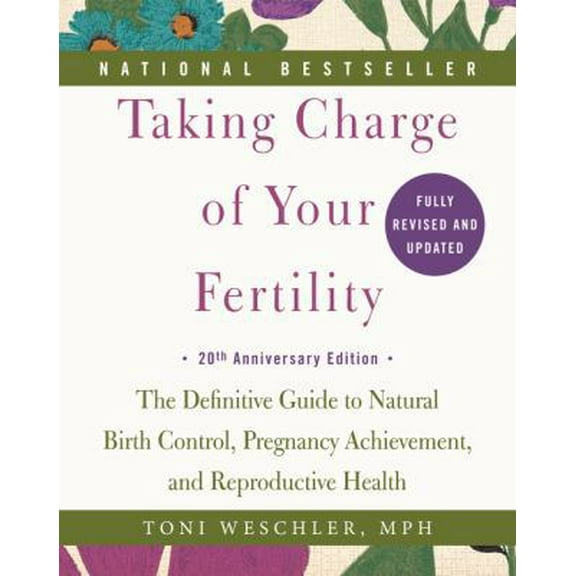 Pre-Owned Taking Charge of Your Fertility: The Definitive Guide to Natural Birth Control, Pregnancy Achievement, and Reproductive Health (Paperback) 0062326031 9780062326034