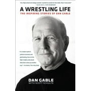 Pre-Owned,  A Wrestling Life: The Inspiring Stories of Dan Gable, (Hardcover)