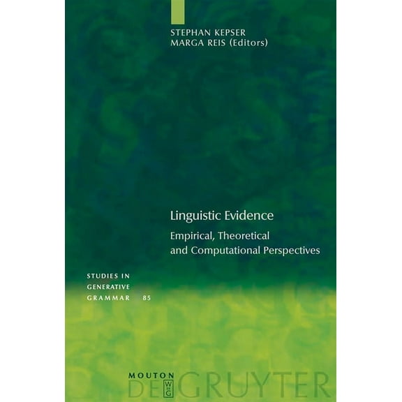 Studies in Generative Grammar [Sgg] Linguistic Evidence: Empirical, Theoretical and Computational Perspectives, Book 85, (Hardcover)