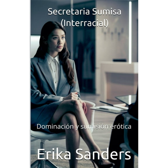 DominaciÃ³n Y SumisiÃ³n ErÃ³tica Secretaria Sumisa (Interracial), Book 20, (Paperback)