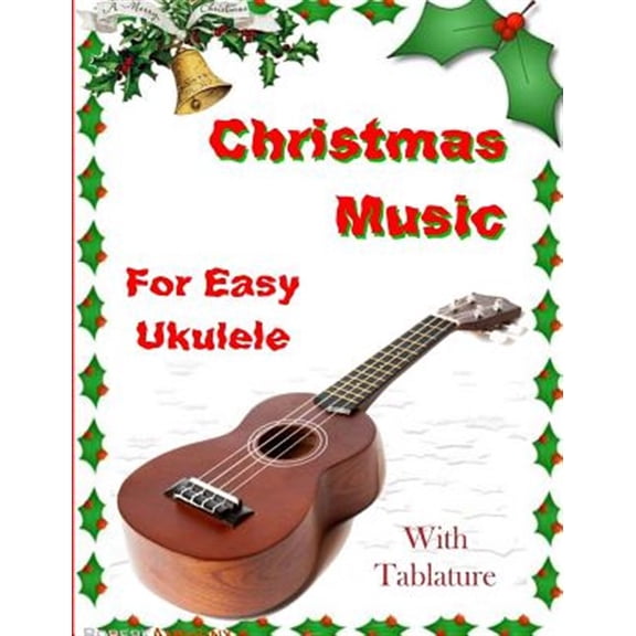 Pre-Owned Christmas Music for Easy Ukulele with Tablature (Paperback) by Dr. Robert Anthony