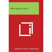 Why Grow Old? (Paperback)