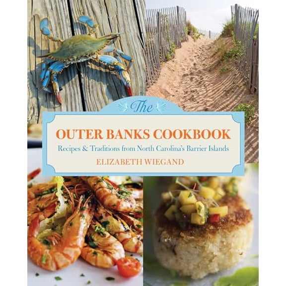 Pre-Owned Outer Banks Cookbook: Recipes & Traditions from North Carolina's Barrier Islands (Paperback) 0762781416 9780762781416