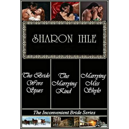 The Inconvenient Bride Series: The Bride Wore Spurs, Marrying Miss Shylo, The Marrying Kind (Three Complete Historical Western Romance Novels) - (Best Historical Romance Novel Series)