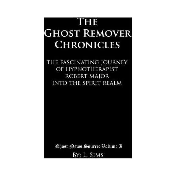 Ghost News Source: The Ghost Remover Chronicles (Paperback)