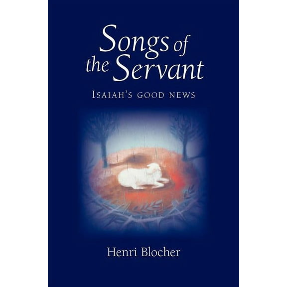 Songs of the Servant: Isaiah's good news, (Paperback)