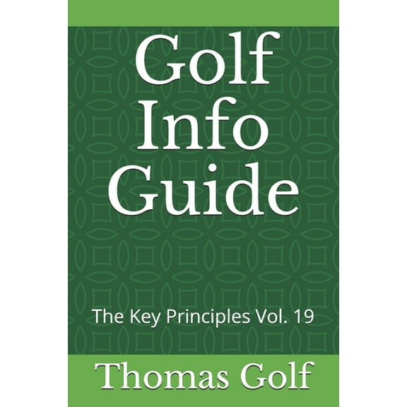 The Key Principles: Golf Info Guide : The Key Principles Vol. 19 (Series #19) (Paperback)