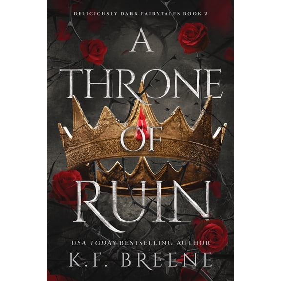 A Throne of Ruin: Deliciously Dark Fairytales, Book 2 (Paperback)