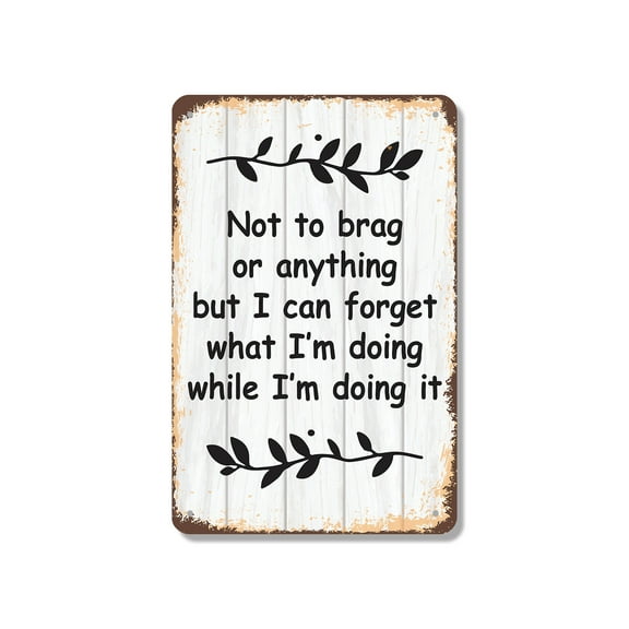 Not to Brag or Anything I Can Forget 10 Inch x 14 Inch Metal Sign Novelty Aluminum Durable Weatherproof UV Protected Perfect for Offices Homes Fun Gag Gift for Friends Crafted in the