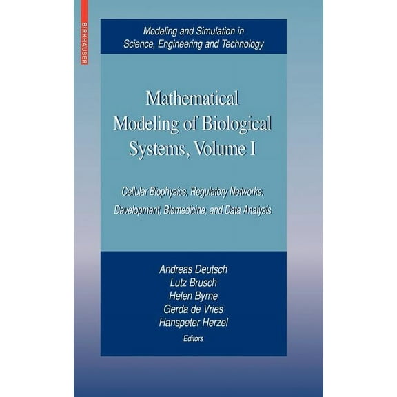 Modeling and Simulation in Science, Engi Mathematical Modeling of Biological Systems, Volume I: Cellular Biophysics, Regulatory Networks, Development, Biomedicin, (Hardcover)