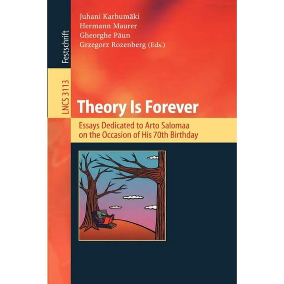 Lecture Notes in Computer Science Theory Is Forever: Essays Dedicated to Arto Salomaa on the Occasion of His 70th Birthday, Book 3113, (Paperback)