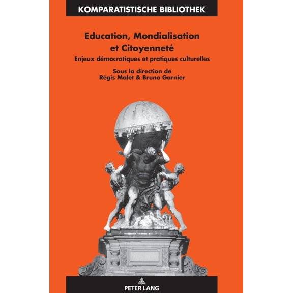 Komparatistische Bibliothek / Comparativ Education, Mondialisation et CitoyennetÃ©: Enjeux dÃ©mocratiques et pratiques culturelles, Book 29, (Hardcover)