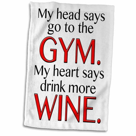 3dRose My head says go to the GYM my heart says drink more WINE. Red. - Towel, 15 by