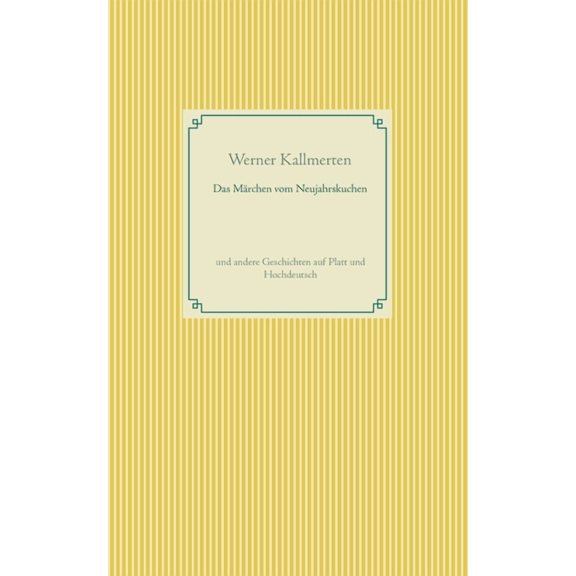 Das MÃ¤rchen vom Neujahrskuchen: und andere Geschichten auf Platt und Hochdeutsch, (Paperback)
