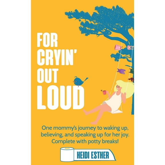 For Cryin' Out Loud: One mommy's journey to waking up, believing, and speaking up for her joy. Complete with p, (Paperback)