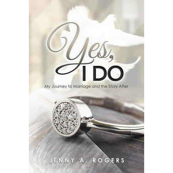 Yes, I Do: My Journey to Marriage and the Story After (Paperback)