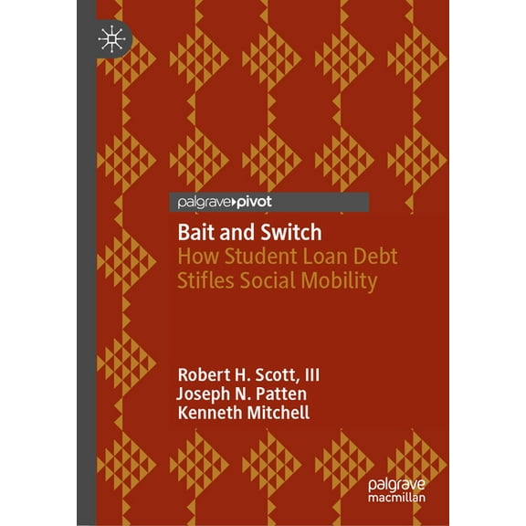 Bait and Switch: How Student Loan Debt Stifles Social Mobility, (Hardcover)