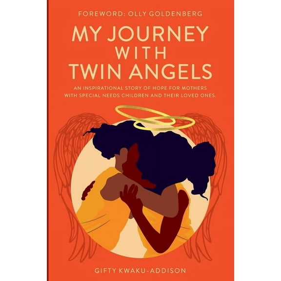 My Journey with Twin Angels: An inspirational story of hope for mothers with special needs children and their loved ones, (Paperback)