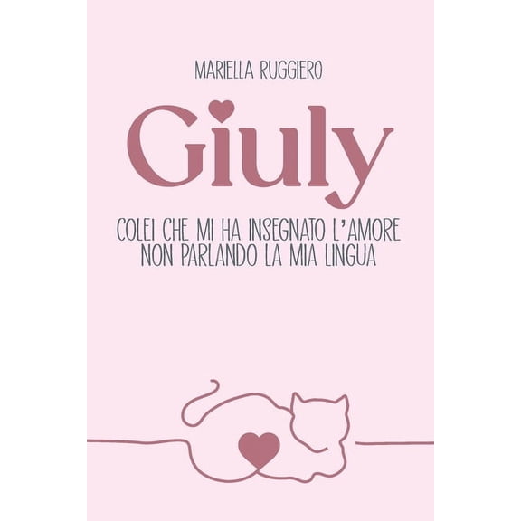 Giuly colei che mi ha insegnato l'amore non parlando la mia lingua, (Paperback)