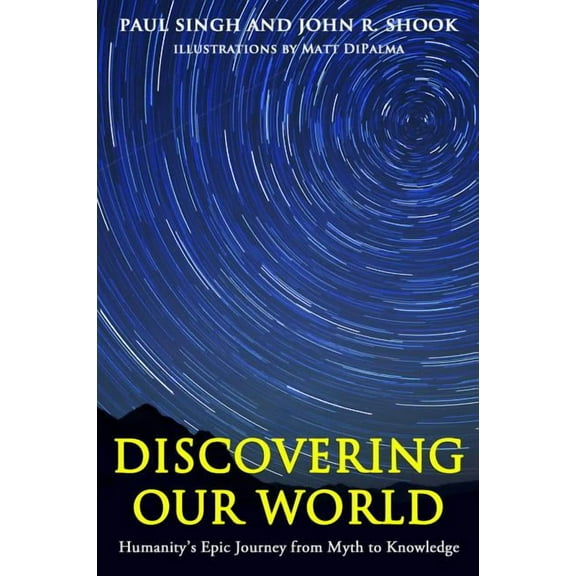 Discovering Our World : Humanity's Epic Journey from Myth to Knowledge (Paperback)