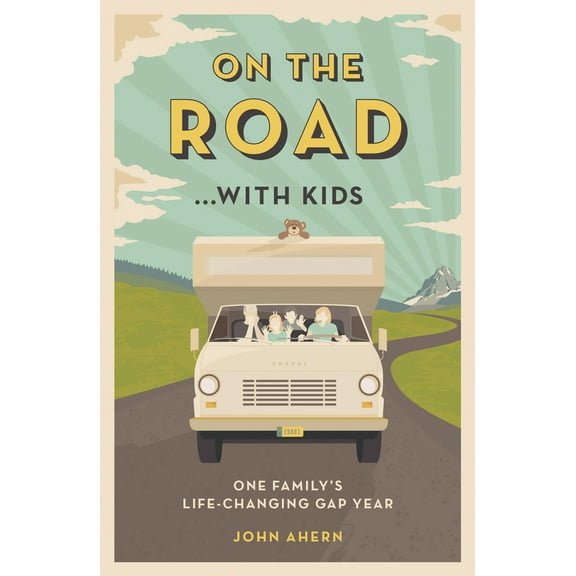 On the Road . . . with Kids : One Family's Life-Changing Gap Year
