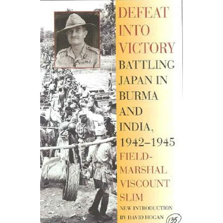 Defeat Into Victory : Battling Japan in Burma and India, (The Best Myanmar W)