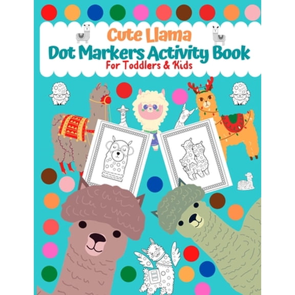 Dot Markers Activity Book for Toddlers & Kids: Cute Llama : Creative Activity Book For Toddlers and Kids Easy Guided BIG