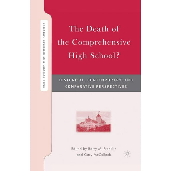 Secondary Education in a Changing World: The Death of the Comprehensive High School? (Paperback)