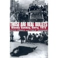 thumbnail image 1 of Pre-Owned Those Are Real Bullets: Bloody Sunday, Derry, 1972 (Hardcover) 0802116809 9780802116802, 1 of 1