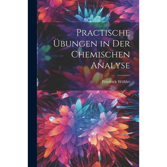 Practische Übungen in Der Chemischen Analyse (Paperback)