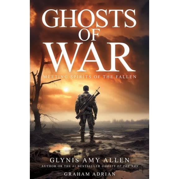 Ghosts of War: Meeting Spirits of the Fallen, (Paperback)