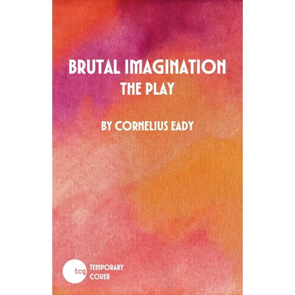 Illuminations Brutal Imagination: The Play, (Paperback)