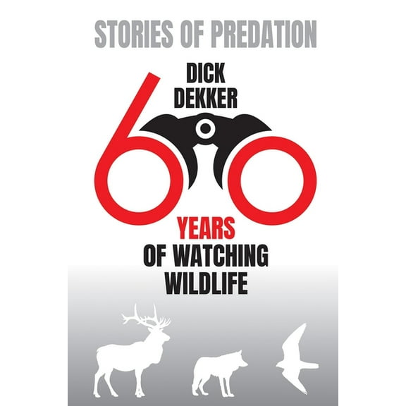 Stories of Predation: Sixty Years of Watching Wildlife, (Paperback)