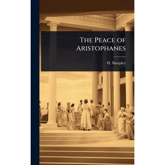 The Peace of Aristophanes, (Hardcover)