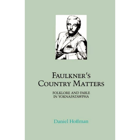 Southern Literary Studies Faulkner's Country Matters: Folklore and Fable in Yoknapatawpha, (Paperback)