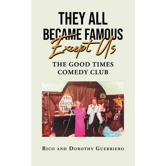 They All Became Famous Except Us: Good Times Comedy Club (Paperback)