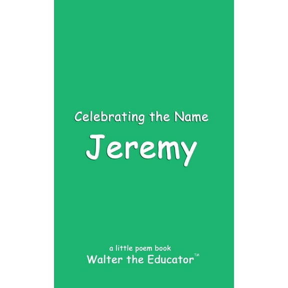 The Poetry of First Names Book Celebrating the Name Jeremy, (Paperback)